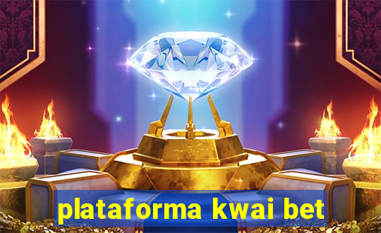 plataforma kwai bet